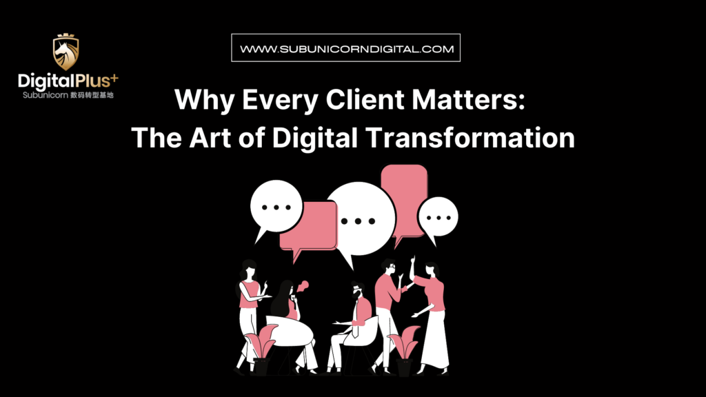 Why Every Client Matters: The Art of Digital Transformation