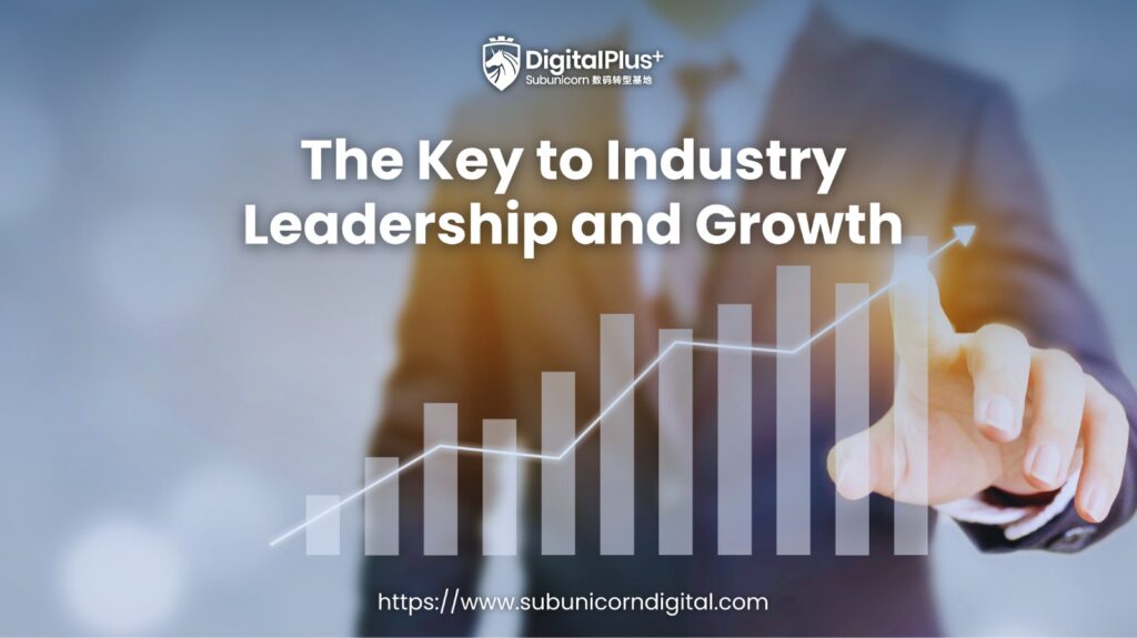 The Key to Industry Leadership and Growth