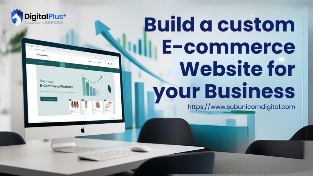 Build a custom e-commerce Website for your business.